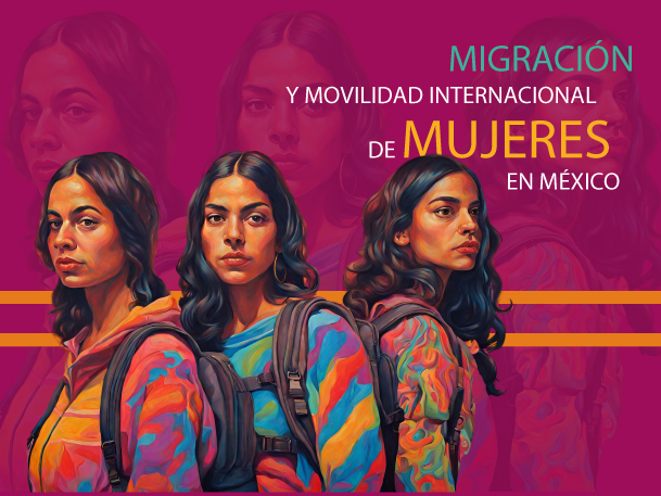  Migracin y movilidad internacional de mujeres en Mxico 